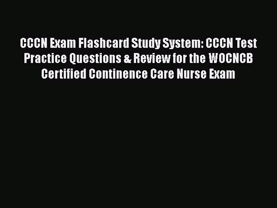 Read CCCN Exam Flashcard Study System: CCCN Test Practice Questions & Review for the WOCNCB