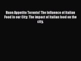 Read Buon Appetito Toronto! The Influence of Italian Food in our City: The impact of Italian