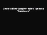 Download Book Clients and Their Caregivers Helpful Tips from a Quadriplegic E-Book Download