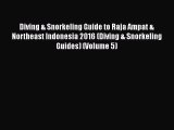 [PDF] Diving & Snorkeling Guide to Raja Ampat & Northeast Indonesia 2016 (Diving & Snorkeling