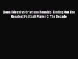 [Online PDF] Lionel Messi vs Cristiano Ronaldo: Finding Out The Greatest Football Player Of