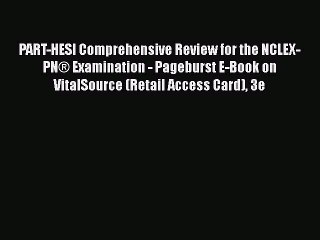 Read PART-HESI Comprehensive Review for the NCLEX-PNÂ® Examination - Pageburst E-Book on VitalSource