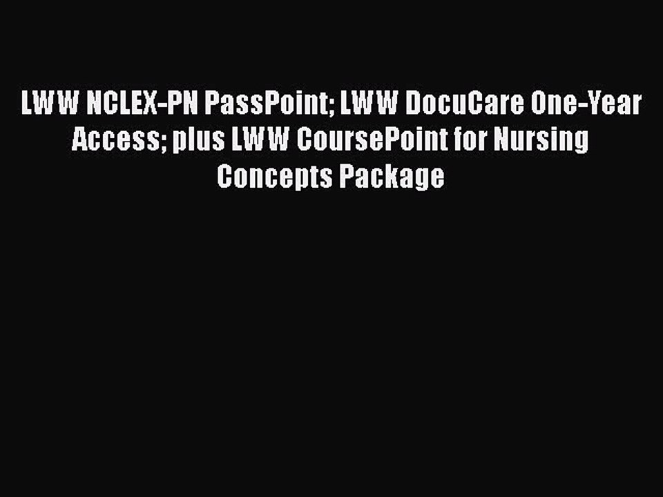 Read LWW NCLEX-PN PassPoint LWW DocuCare One-Year Access plus LWW CoursePoint for Nursing Concepts