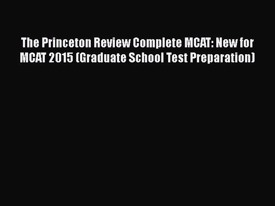 Read The Princeton Review Complete MCAT: New for MCAT 2015 (Graduate School Test Preparation)