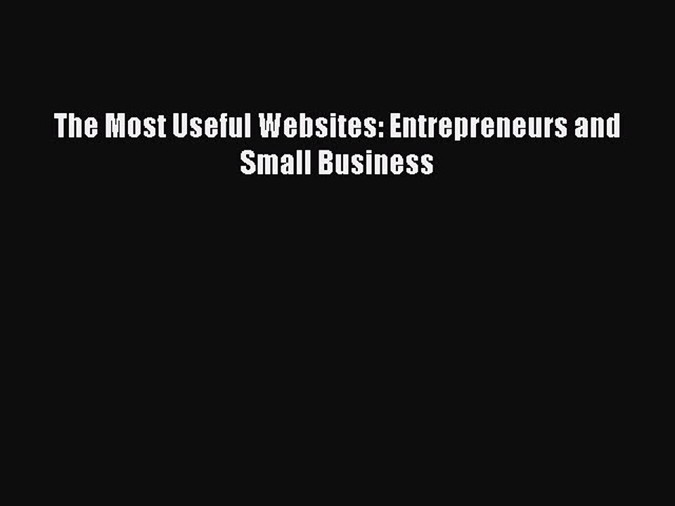 Read The Most Useful Websites: Entrepreneurs and Small Business PDF Free