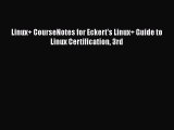 Read Linux  CourseNotes for Eckert's Linux  Guide to Linux Certification 3rd Ebook Free
