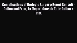 Read Complications of Urologic Surgery: Expert Consult - Online and Print 4e (Expert Consult