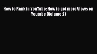 Download How to Rank in YouTube: How to get more Views on Youtube (Volume 2) Ebook Online