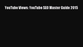 Download YouTube Views: YouTube SEO Master Guide 2015 PDF Free