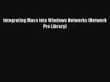 Read Integrating Macs into Windows Networks (Network Pro Library) Ebook Free