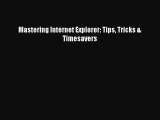 Download Mastering Internet Explorer: Tips Tricks & Timesavers PDF Online