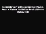 Read Gastroenterology and Hepatology Board Review: Pearls of Wisdom Third Edition (Pearls of