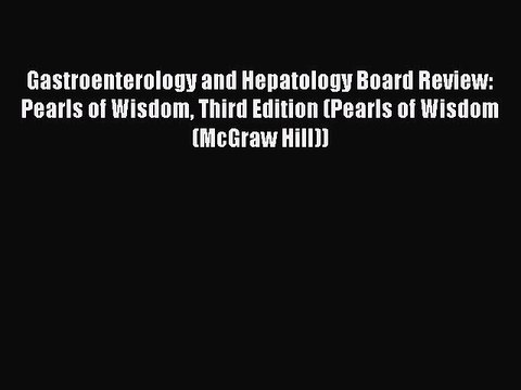 Read Gastroenterology and Hepatology Board Review: Pearls of Wisdom Third Edition (Pearls of