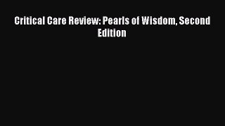 Read Critical Care Review: Pearls of Wisdom Second Edition Ebook Free