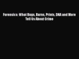 Read Book Forensics: What Bugs Burns Prints DNA and More Tell Us About Crime PDF Free