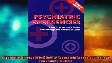 Free PDF Downlaod  Psychiatric Emergencies How to Accurately Assess and Manage the Patient in Crisis  DOWNLOAD ONLINE