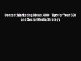 Download Content Marketing Ideas: 400  Tips for Your SEO and Social Media Strategy Ebook Online