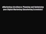 Read eMarketing eXcellence: Planning and Optimising your Digital Marketing (Emarketing Essentials)