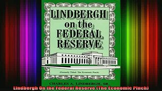 Free Full PDF Downlaod  Lindbergh On the Federal Reserve The Economic Pinch Full Ebook Online Free