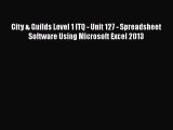 Read City & Guilds Level 1 ITQ - Unit 127 - Spreadsheet Software Using Microsoft Excel 2013