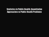 Read Book Statistics in Public Health: Quantitative Approaches to Public Health Problems E-Book