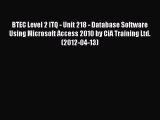 Read BTEC Level 2 ITQ - Unit 218 - Database Software Using Microsoft Access 2010 by CiA Training
