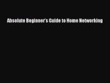 Download Absolute Beginner's Guide to Home Networking Ebook Free