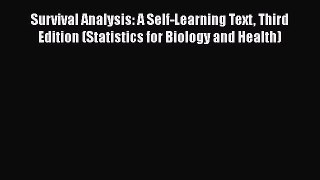 Read Book Survival Analysis: A Self-Learning Text Third Edition (Statistics for Biology and