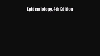 Read Book Epidemiology 4th Edition ebook textbooks