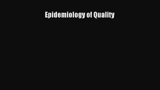 Read Book Epidemiology of Quality E-Book Free