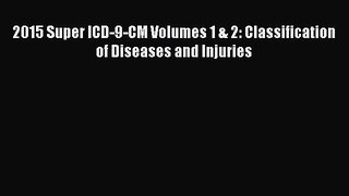 Download Book 2015 Super ICD-9-CM Volumes 1 & 2: Classification of Diseases and Injuries E-Book