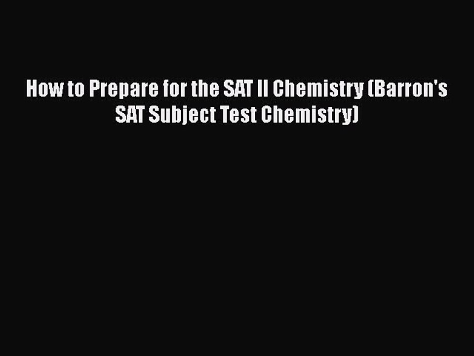 Read How to Prepare for the SAT II Chemistry (Barron's SAT Subject Test Chemistry) Ebook Free