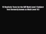 Read 15 Realistic Tests for the SAT Math Level 1 Subject Test (formerly known as Math Level