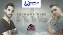 Bastida Ft. Aitor Cruz - Si Tú Te Vas (Chicos y Chicas)