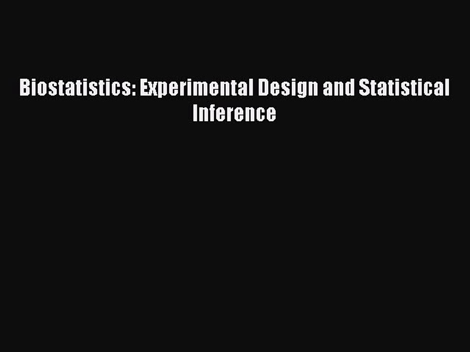 Read Book Biostatistics: Experimental Design and Statistical Inference E-Book Free