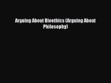 Read Book Arguing About Bioethics (Arguing About Philosophy) ebook textbooks