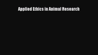 Read Book Applied Ethics in Animal Research ebook textbooks