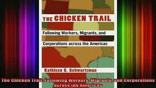 READ book  The Chicken Trail Following Workers Migrants and Corporations across the Americas Full Free
