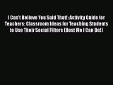 Download I Can't Believe You Said That!: Activity Guide for Teachers: Classroom Ideas for Teaching