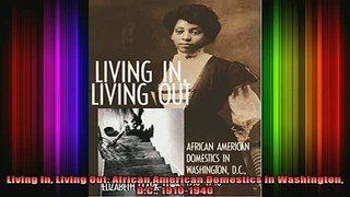 READ book  Living In Living Out African American Domestics in Washington DC 19101940 Full Free