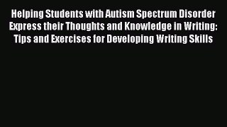Read Helping Students with Autism Spectrum Disorder Express their Thoughts and Knowledge in
