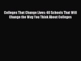 Read Colleges That Change Lives: 40 Schools That Will Change the Way You Think About Colleges