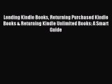 Read Lending Kindle Books Returning Purchased Kindle Books & Returning Kindle Unlimited Books: