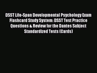 Read DSST Life-Span Developmental Psychology Exam Flashcard Study System: DSST Test Practice