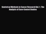 Read Book Statistical Methods in Cancer Research Vol. 1 : The Analysis of Case-Control Studies