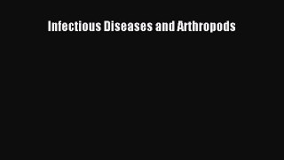 Read Book Infectious Diseases and Arthropods ebook textbooks