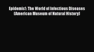 Read Book Epidemic!: The World of Infectious Diseases (American Museum of Natural History)