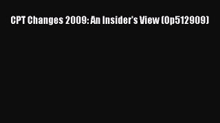 Read Book CPT Changes 2009: An Insider's View (Op512909) ebook textbooks