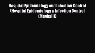 Read Book Hospital Epidemiology and Infection Control (Hospital Epidemiology & Infection Control