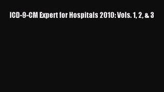 Read Book ICD-9-CM Expert for Hospitals 2010: Vols. 1 2 & 3 ebook textbooks